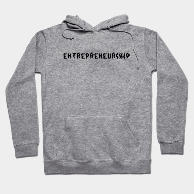 Entrepreneurship Hoodie by lLimee